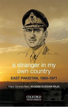 A Stranger in My Own Country - East Pakistan, 1969-1971